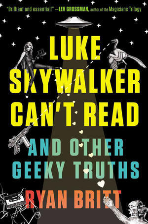 <i>Luke </i><i>Skywalker Can’t Read and Other Geeky Truths</i>