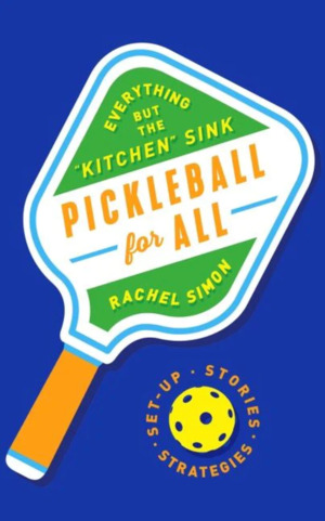 Pickleball For All: Everything but the "Kitchen" Sink